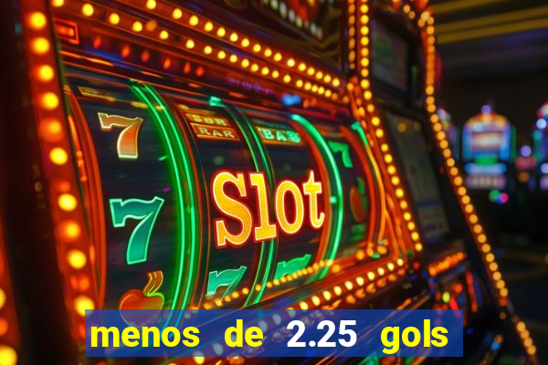 menos de 2.25 gols o que significa